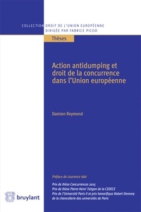 Damien Reymond - Action antidumping et droit de la concurrence dans l'Union européenne.
