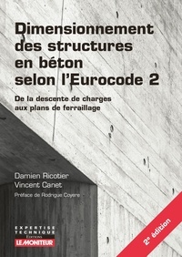 Damien Ricotier et Vincent Canet - Dimensionnement des structures en béton selon l'Eurocode 2 - De la descente de charges aux plans de ferraillage.