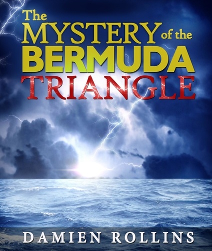  Damien Rollins - The Mystery of the Bermuda Triangle.