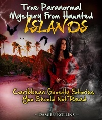  Damien Rollins - True Paranormal Mystery From Haunted Islands.