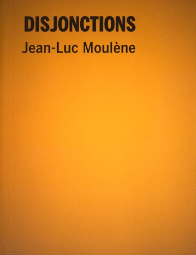 Damien Sausset et Baptiste Brévart - Disjonctions - Jean-Luc Moulène.