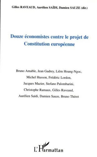 Damien Sauze et Aurélien Saïdi - Douze économistes contre le projet de constitution européenne.