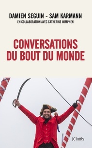 Damien Seguin et Sam Karmann - Conversations du bout du monde.