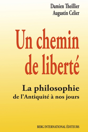 Un chemin de liberté. La philosophie de l'Antiquité à nos jours