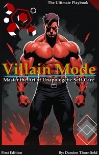Libérez le téléchargement de livres texte Villain Mode: Mastering the Art of Unapologetic Self-Care DJVU par