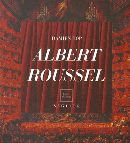 Damien Top - Albert Roussel (1869-1937). Un Marin Musicien.