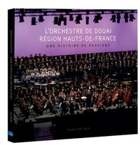Damien Top - L'Orchestre de Douai Région Hauts-de-France - Une histoire de passions.