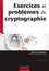 Exercices et problèmes de cryptographie 3e édition