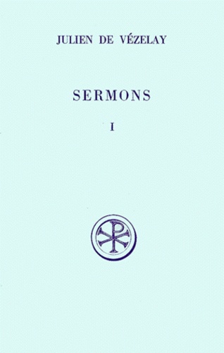 Damien Vorreux et  Julien de Vézelay - Sermons. Tome 1, Sermons 1 A 16, Edition Bilingue Francais-Latin.