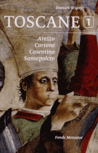 Damien Wigny - Toscane - Tome 1, Arezzo, Cortone, Casentino, Sansepolcro.
