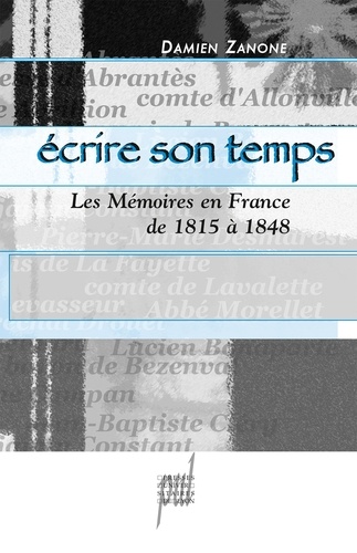 Ecrire son temps. Les Mémoires en France de 1815 à 1848