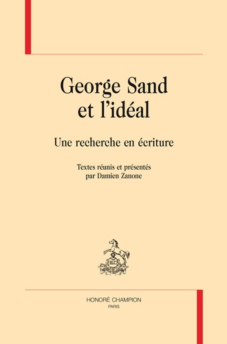 Damien Zanone - George Sand et l'idéal - Une recherche en écriture.