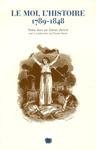 Damien Zanone - Le Moi, l'Histoire 1789-1848.