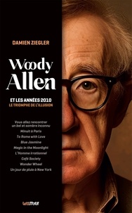 Damien Ziegler - Woody Allen et les années 2010 - Le triomphe de l'illusion.