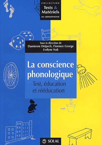 Damienne Delpech - La Conscience Phonologique. Test, Education Et Reeducation.