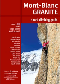 Mont Blanc Granite a rock climbing guide Vol 4 - Geant-Cirque Maudit-Vallée Blanche