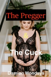  Damion Mondays - The Pregger &amp; The Cuck - Tales of a Cuckold Husband, #8.