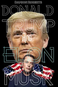 Donald Trump and Elon Musk