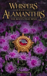 Whispers of Alamanthis Book Two: The Roots that bind