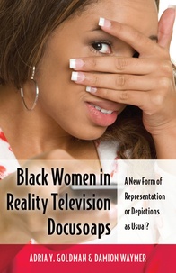 Damion Waymer et Adria y. Goldman - Black Women in Reality Television Docusoaps - A New Form of Representation or Depictions as Usual?.
