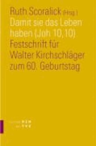 Damit sie das Leben haben (Joh 10,10) - Festschrift für Walter Kirchschläger zum 60. Geburtstag.