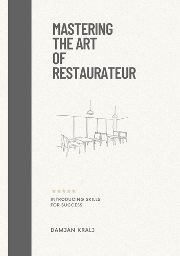  Damjan Kralj - Mastering the Art of Restaurateur: Introducing Skills for Success.