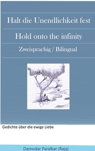 Damodar Paralkar - Halt die Unendlichkeit fest Hold onto the Infinity - Zwei sprachig / Bilingual.