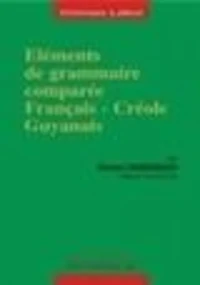 Eléments de grammaire comparée français-créole guyanais