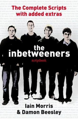 Damon Beesley et Iain Morris - The Inbetweeners Scriptbook.