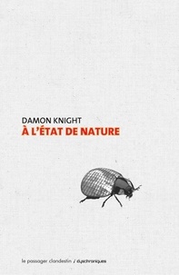 Damon Knight - A l'état de nature.