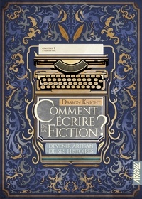 Damon Knight - Comment écrire de la fiction ? - Devenir artisan de ses histoires.