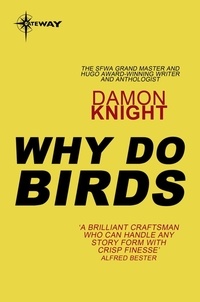 Damon Knight - Why Do Birds.