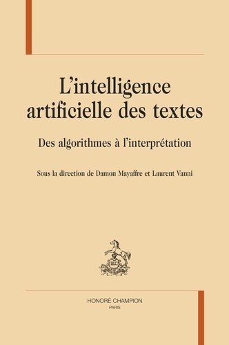 L'intelligence artificielle des textes. Des algorithmes à l'interprétation