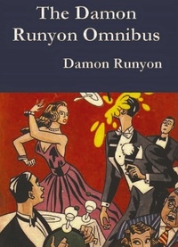 Damon Runyon - Damon Runyon Omnibus.