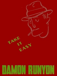 Damon Runyon - Take It Easy.