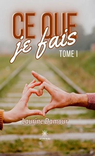 Ce que je fais Tome 1