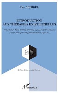 Dan Abergel - Introduction aux thérapies existentielles - Présentation d'une nouvelle approche et propositions d'alliance avec les thérapies comportementales et cognitives.