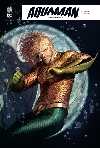 Aquaman Rebirth Tome 3. Underworld de Dan Abnett - Album - Livre - Decitre