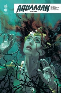 Dan Abnett et Riccardo Federici - Aquaman Rebirth - Tome 4 - Détrôné.