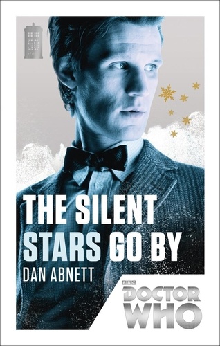 Dan Abnett - Doctor Who: The Silent Stars Go By - 50th Anniversary Edition.