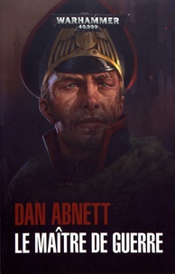 Dan Abnett - Le maître de guerre.