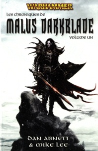 Dan Abnett - Les Chroniques de Malus Darkblade - Volume 1.