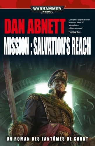 Dan Abnett - Les fantômes de Gaunt  : Mission : Salvation's Reach.