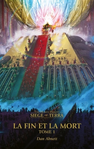 Dan Abnett - The Horus Heresy - Siege of Terra Tome 8 : La fin et la mort - Volume 1.