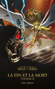 Dan Abnett - The Horus Heresy - Siege of Terra Tome 8 : La fin et la mort - Volume 2.