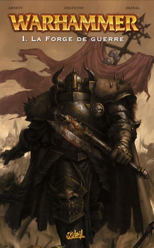 Dan Abnett et Ian Edginton - Warhammer Tome 1 : La Forge de guerre.