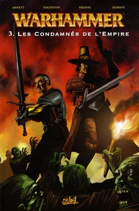 Dan Abnett et Ian Edginton - Warhammer Tome 3 : Les Condamnés de l'Empire.