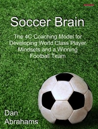 Dan Abrahams - Soccer Brain: The 4C Coaching Model for Developing World Class Player Mindsets and a Winning Football Team - Peak Performance, #4.