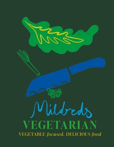 Mildreds: The Cookbook. Delicious vegetarian recipes for simply everyone