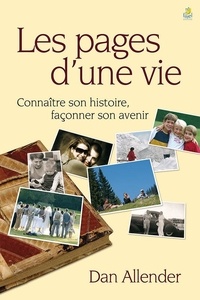 Dan Allender - Les pages d’une vie - Connaître son histoire, façonner son avenir.